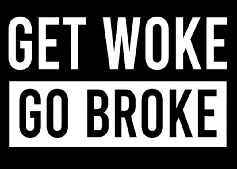 Get Woke, Go Broke